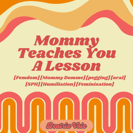 Mommy Teaches You A Lesson - Goddess Beatrix Vale Erotic Hypnotic
