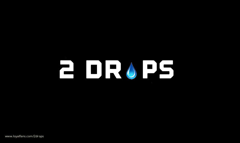 2 Drops's videos and clips | Official account | LoyalFans